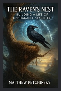 The Raven's Nest: Building a Life of Unshakable Stability