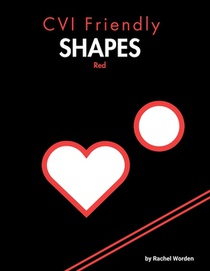 CVI Friendly Shapes; Red: A High-Contrast Shape Book for Early Learners (Pre-K-1)