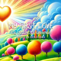 My First Love: The Colors of Creation