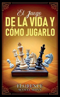 Florence Scovel Shinn: Juego De La Vida Y Cómo Jugarlo - Col