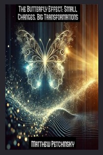 The Butterfly Effect: Small Changes, Big Transformations
