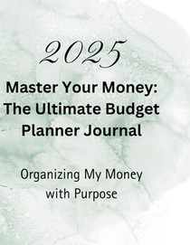 Master Your Money: The Ultimate Budget Planner Journal