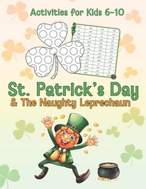 St. Patrick's Day & The Naughty Leprechaun Activity Book for Kids Ages 6-10