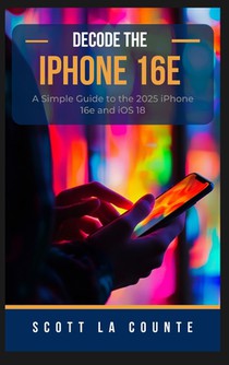 Decode the iPhone 16e: A Simple Guide to the 2025 iPhone 16e and iOS 18
