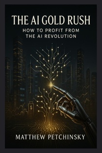 The AI Gold Rush: How to Profit from the AI Revolution