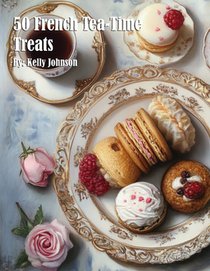 50 French Tea-Time Treats
