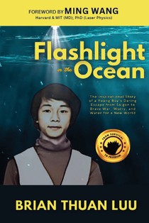 Flashlight in the Ocean: The Inspirational Story of a Young Boy's Daring Escape from Saigon to Brave War, Worry, and Water for a New World