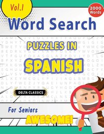 WORD SEARCH PUZZLES IN SPANISH FOR SENIORS - AWESOME! VOL.1 - DELTA CLASSICS