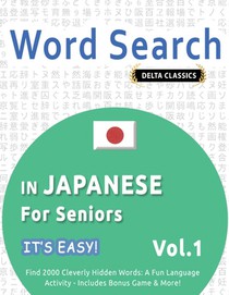 WORD SEARCH IN JAPANESE FOR SENIORS - IT'S EASY! VOL.1 - DELTA CLASSICS - FIND 2000 CLEVERLY HIDDEN WORDS