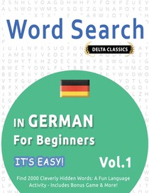 WORD SEARCH IN GERMAN FOR BEGINNERS - IT'S EASY! VOL.1 - DELTA CLASSICS - FIND 2000 CLEVERLY HIDDEN WORDS