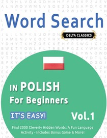 WORD SEARCH IN POLISH FOR BEGINNERS - IT'S EASY! VOL.1 - DELTA CLASSICS - FIND 2000 CLEVERLY HIDDEN WORDS