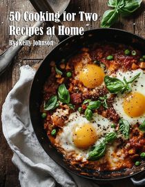 50 Cooking for Two Recipes at Home