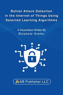 Botnet Attack Detection in the Internet of Things Using Selected Learning Algorithms