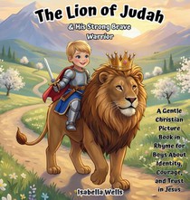 The Lion of Judah & His Strong, Brave Warrior