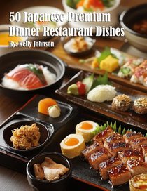 50 Japanese Premium Dinner Restaurant Dishes
