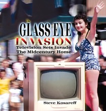 The Glass Eye Invasion: Television Sets Invade The Midcentury Home