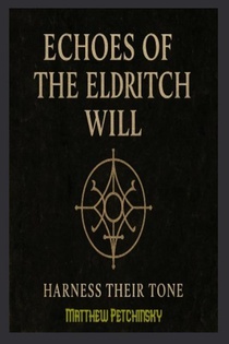 Echoes of the Eldritch Will