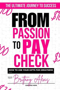 From Passion to Paycheck: How to Use Your Gifts for Greatness