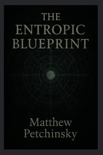 The Entropic Blueprint