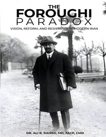 The Foroughi Paradox Vision, Reform, and Resistance in Modern Iran