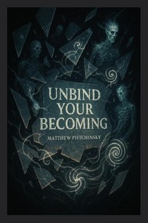 Unbind Your Becoming