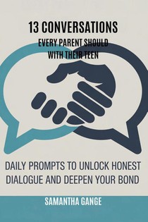 13 Conversations Every Parent Should Have with Their Teen