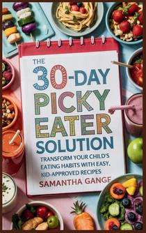 The 30-Day Picky Eater Solution
