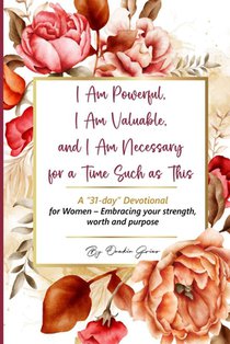 I Am Powerful, I Am Valuable, and I Am Necessary for a Time Such as This A 