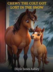 CHEWY THE COLT GOT LOST IN THE SNOW!