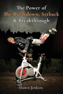 The Power of The Breakdown, Setback & Breakthrough