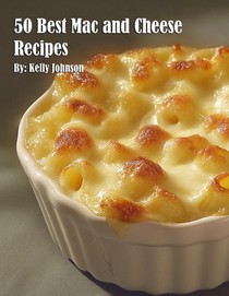50 Best Mac and Cheese Recipes