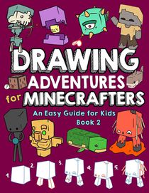 Drawing Adventures for Minecrafters Book 2
