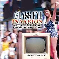 The Glass Eye Invasion--Television Sets Invade The Midcentury Home