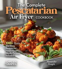 The Complete Pescatarian Air Fryer Cookbook