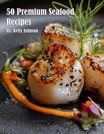 50 Premium Seafood Recipes