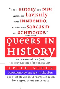 Queers in History Volume One of Two (A-K): The Encyclopedia of Historical LGBT+