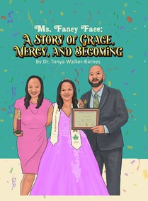 Ms. Fancy Face: A Story of Grace, Mercy, And Becoming