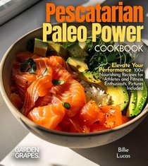 Pescatarian Paleo Power Cookbook