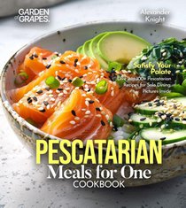 Pescatarian Meals for One Cookbook