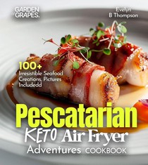 James Oliver, A: Pescatarian Keto Air Fryer Adventures Cookb