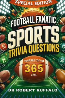 Football Fanatic Sports Trivia Questions Your Daily Dose for 365 Days