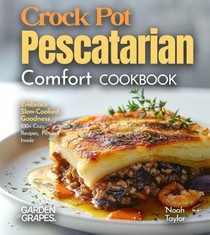 Crock Pot Pescatarian Comfort Cookbook