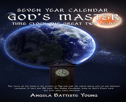Seven Year Calender: God's Master Time Clock the Great Two Light