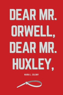 Dear Mr. Orwell, Dear Mr. Huxley,