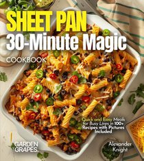 Sheet Pan 30-Minute Magic Cookbook