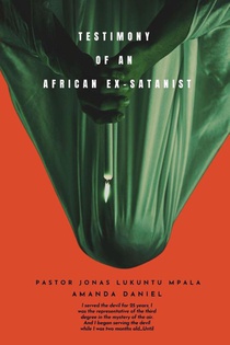 TESTIMONY OF AN African EX-SATANIST - Pastor JONAS LUKUNTU MPALA