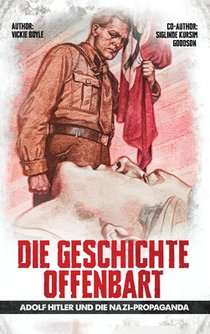 Die Geschichte Offenbart: Adolf Hitler und die NS-Propaganda