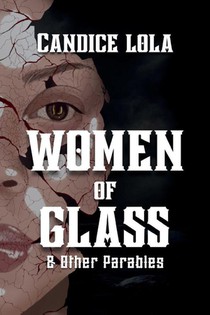 Women of Glass and Other Parables