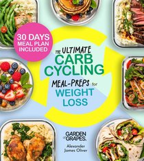 The Ultimate Carb Cycling Meal Preps Cookbook