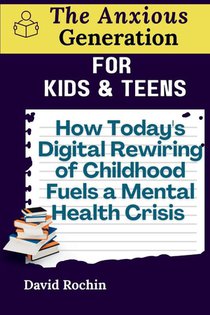 How Today's Digital Rewiring of Childhood Fuels a Mental Health Crisis